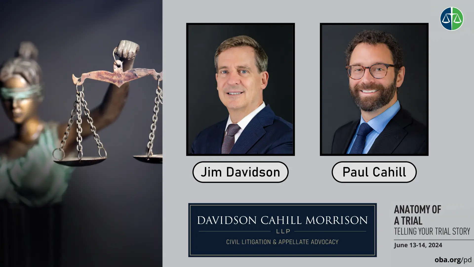 Jim Davidson and Paul Cahill are faculty members of OBA's Anatomy of a Trial