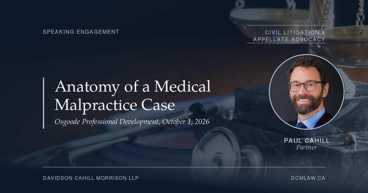Paul Cahill Joins the Faculty of Osgoode's Anatomy of a Medical Malpractice Case | Davidson Cahill Morrison LLP Navy Davidson Cahill Morrison LLP card announcing Paul Cahill on the faculty of Anatomy of a Medical Malpractice Case, Osgoode Professional Development, October 1, 2026, with a portrait of Paul Cahill.